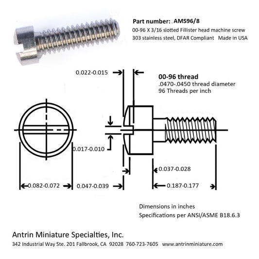 Part Number: AMS96/8

00-96 X 3/16 Slotted Fillister head machine screw 303 stainless steel, DFAR Compliant.

Made in USA